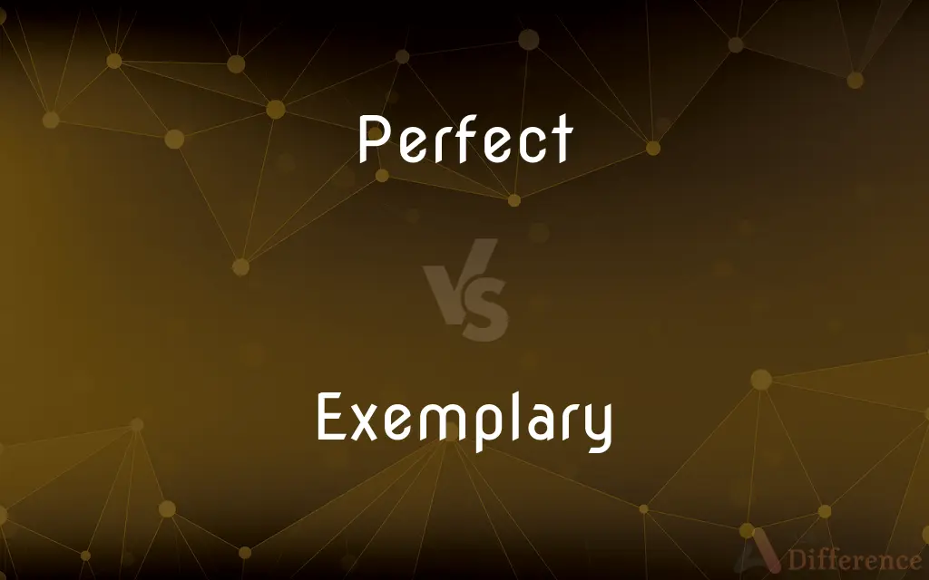 Perfect vs. Exemplary — What's the Difference?