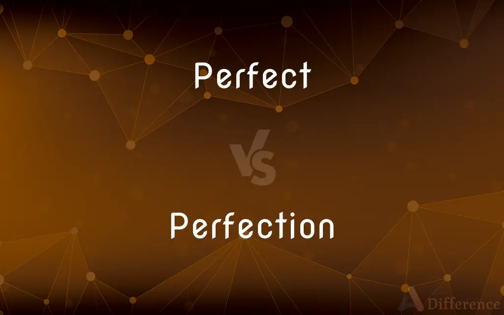 Perfect vs. Perfection — What's the Difference?