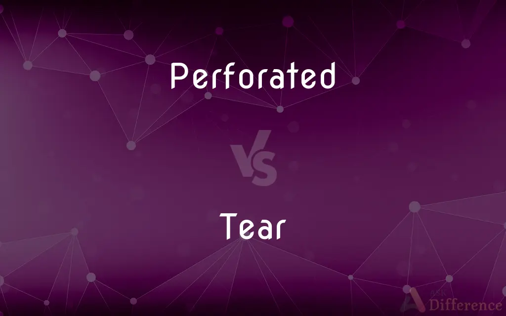 Perforated vs. Tear — What's the Difference?