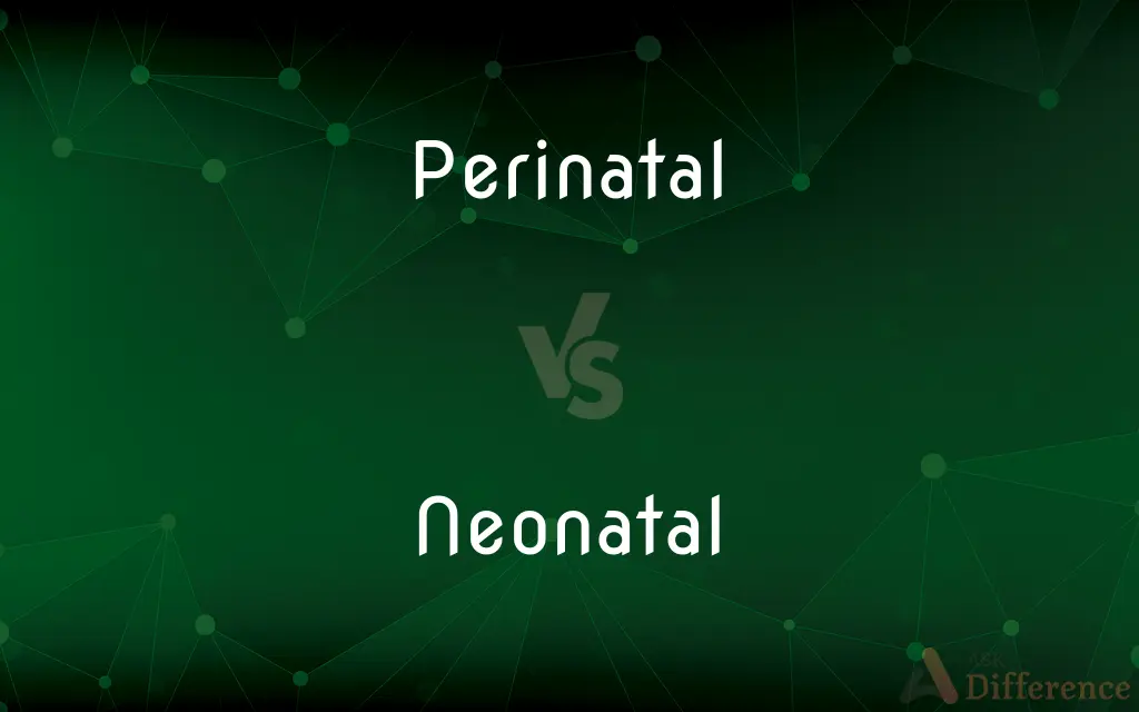 Perinatal vs. Neonatal — What's the Difference?
