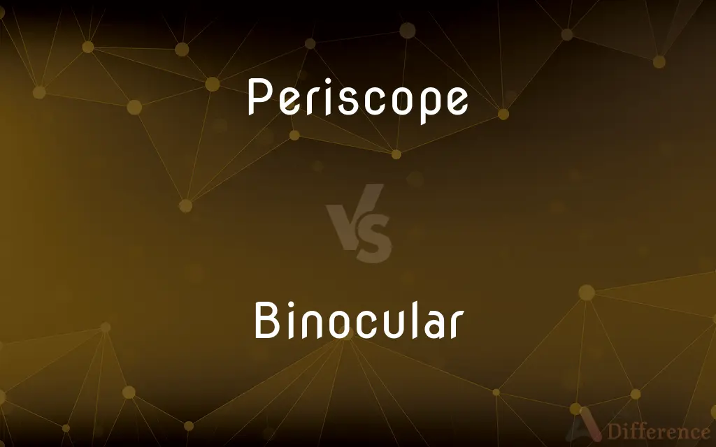 Periscope vs. Binocular — What's the Difference?