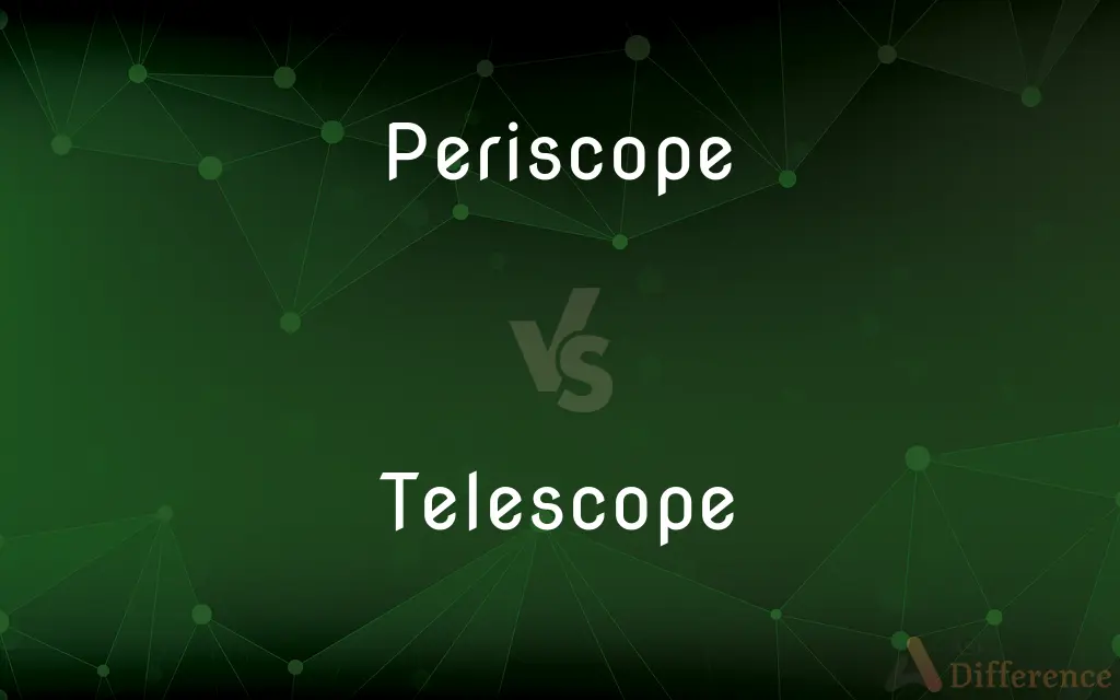 Periscope vs. Telescope — What's the Difference?