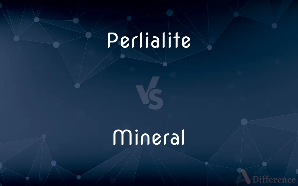 Perlialite vs. Mineral — What's the Difference?