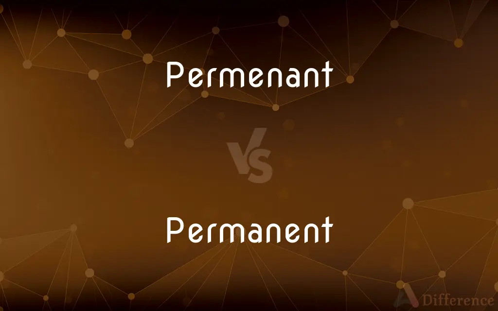 Permenant vs. Permanent — Which is Correct Spelling?