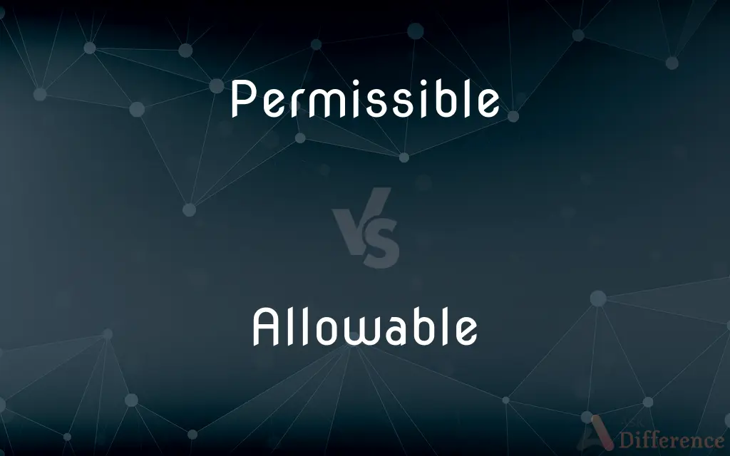Permissible vs. Allowable — What's the Difference?