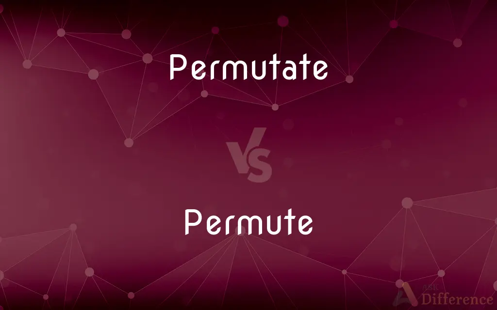 Permutate vs. Permute — What's the Difference?