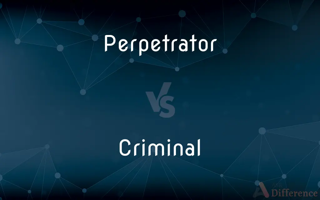 Perpetrator vs. Criminal — What's the Difference?