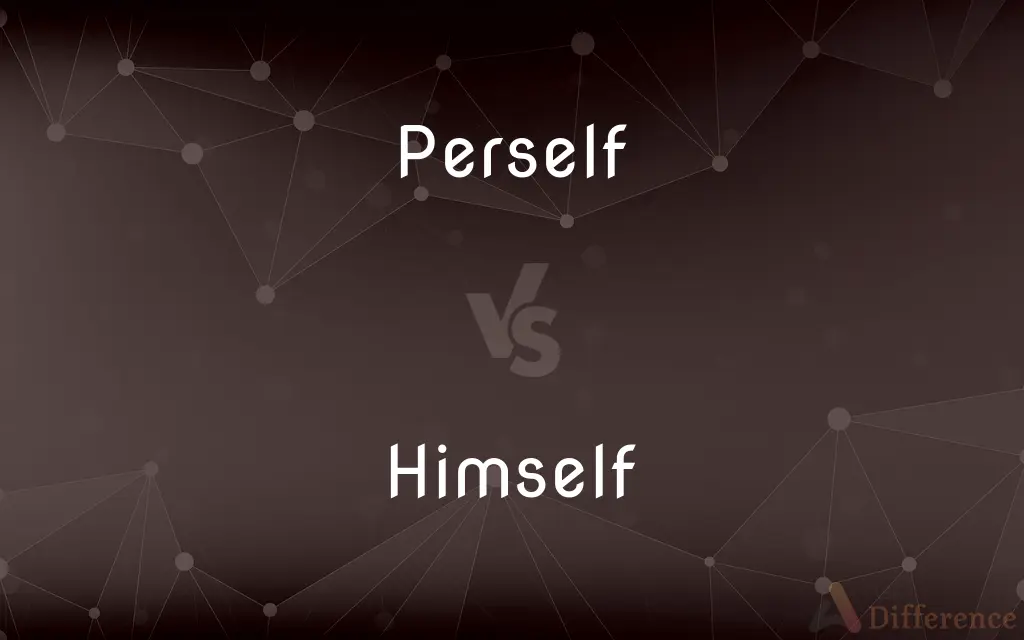 Perself vs. Himself — What's the Difference?