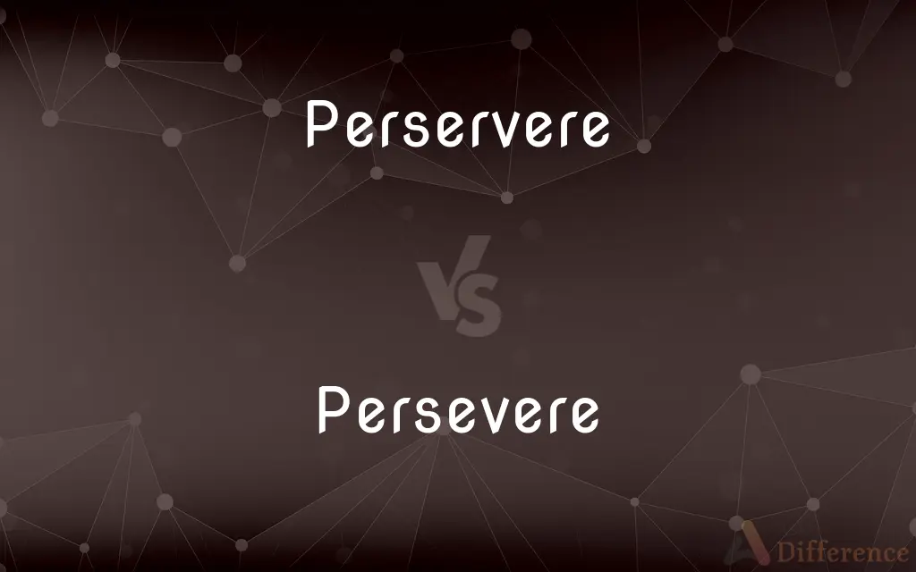 Perservere vs. Persevere