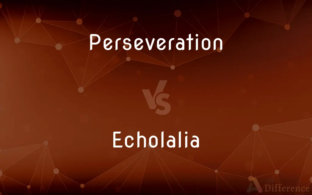 Perseveration vs. Echolalia — What's the Difference?