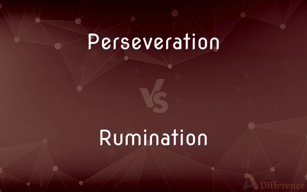 Perseveration vs. Rumination — What's the Difference?
