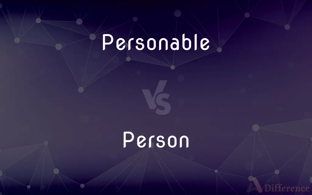Personable vs. Person — What's the Difference?