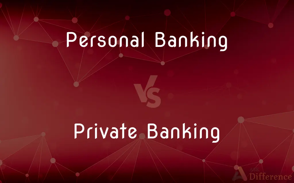 Personal Banking vs. Private Banking — What's the Difference?