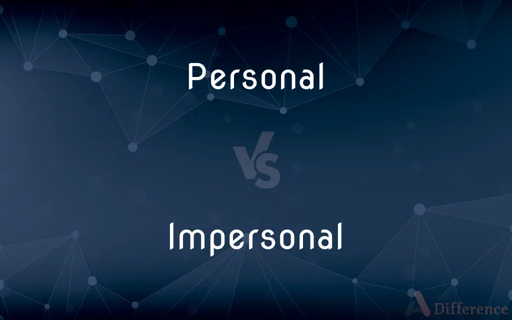 Personal vs. Impersonal — What's the Difference?