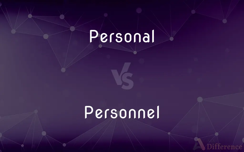 Personal vs. Personnel — What's the Difference?