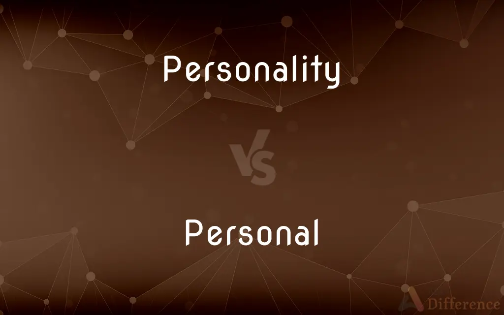 Personality vs. Personal — What's the Difference?