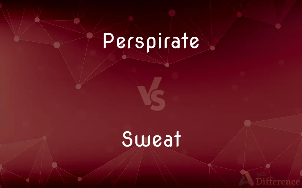 Perspirate vs. Sweat — What's the Difference?