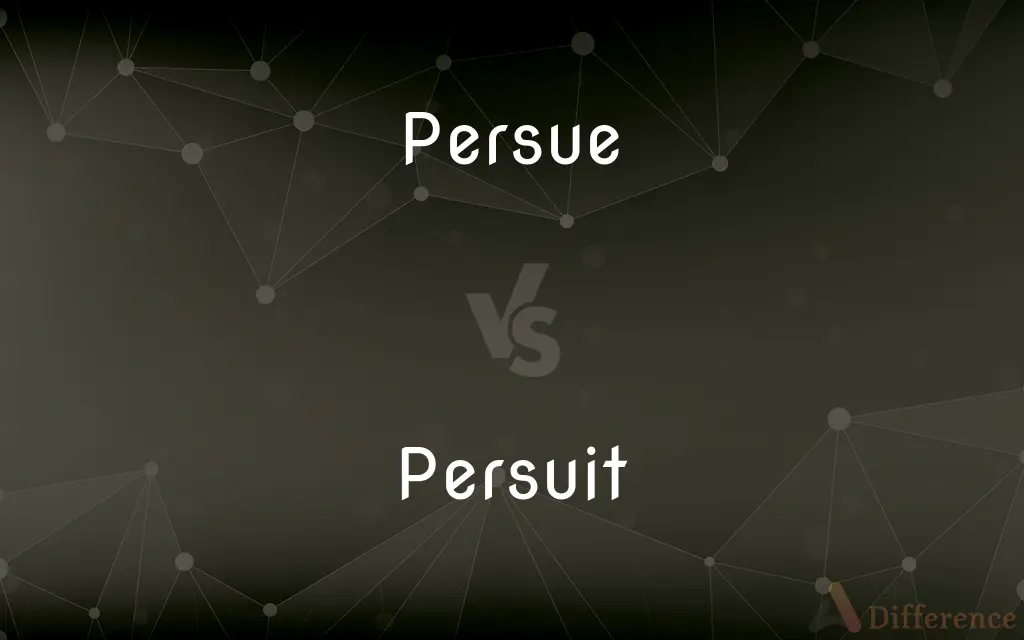 Persue vs. Persuit — What's the Difference?