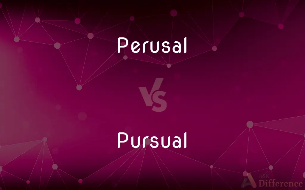 Perusal vs. Pursual — What's the Difference?
