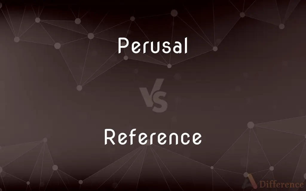 Perusal vs. Reference — What's the Difference?