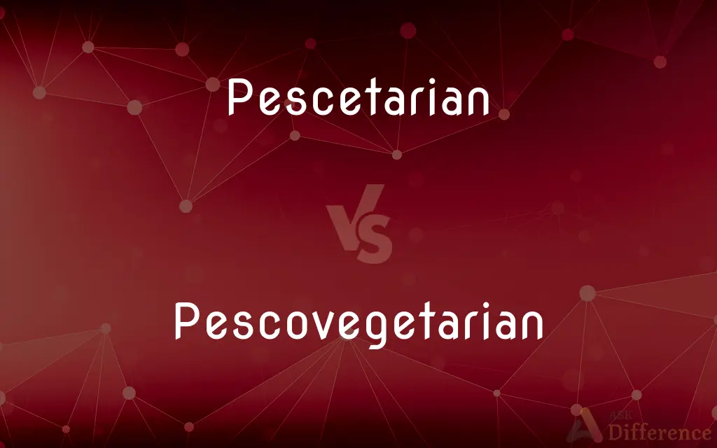 Pescetarian vs. Pescovegetarian — What's the Difference?