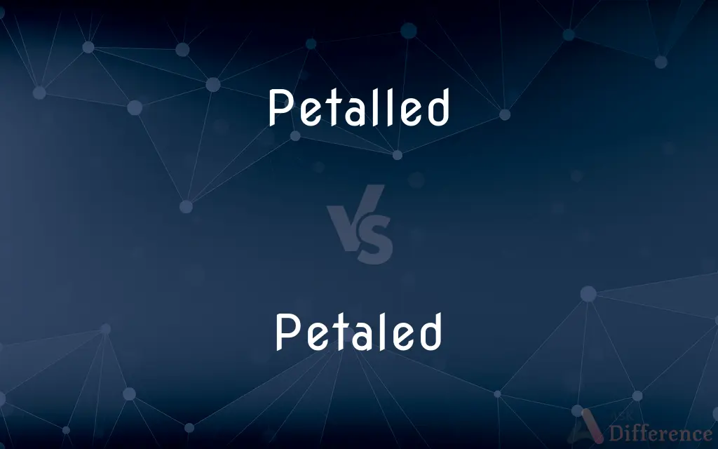 Petalled vs. Petaled — What's the Difference?