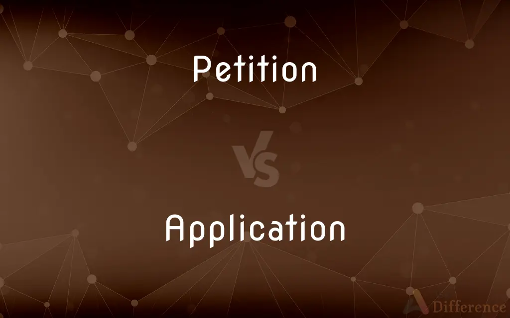 Petition vs. Application — What's the Difference?
