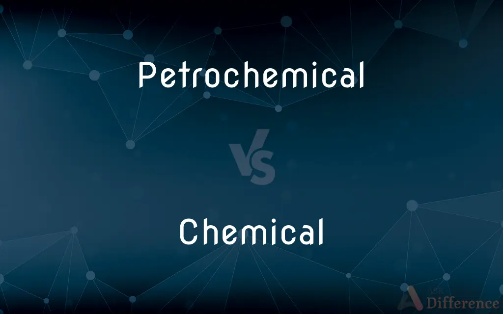 Petrochemical vs. Chemical — What's the Difference?