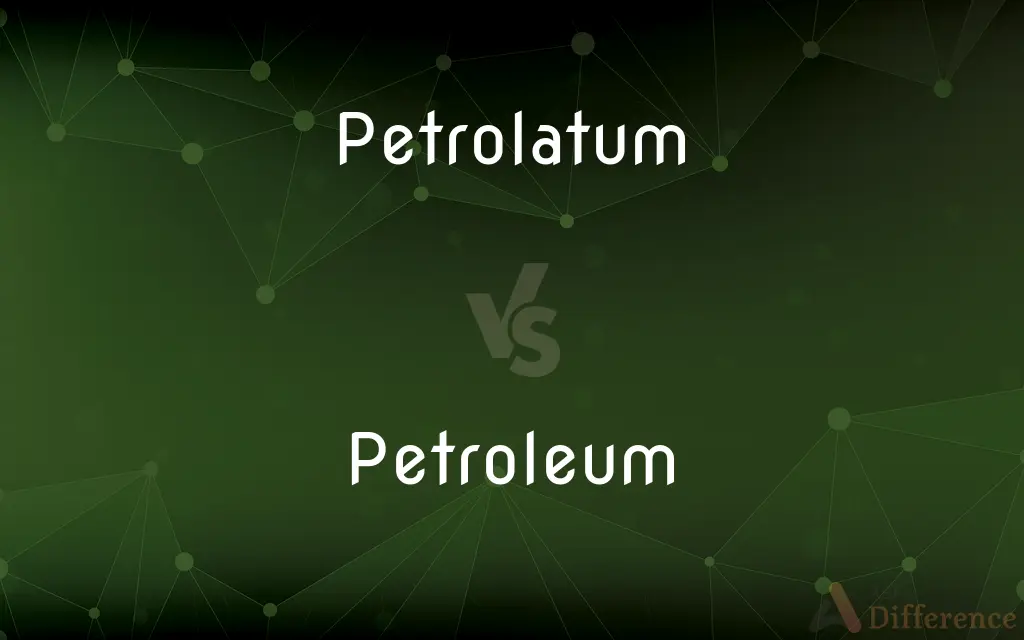 Petrolatum vs. Petroleum — What's the Difference?