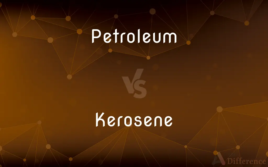 Petroleum vs. Kerosene — What's the Difference?