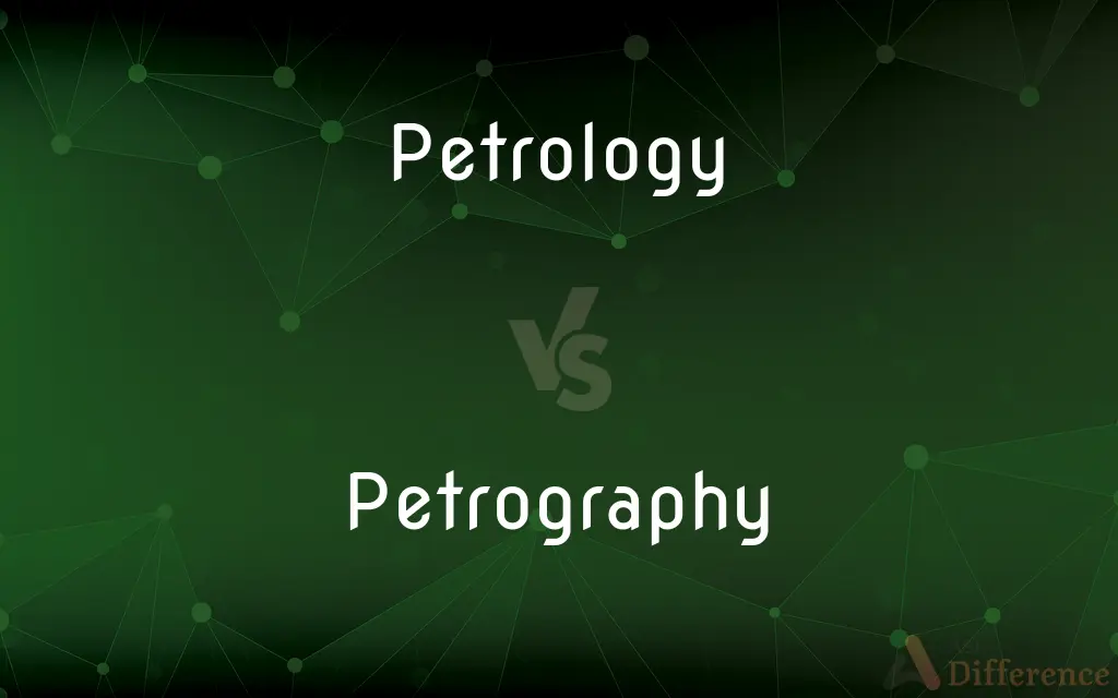 Petrology vs. Petrography — What's the Difference?