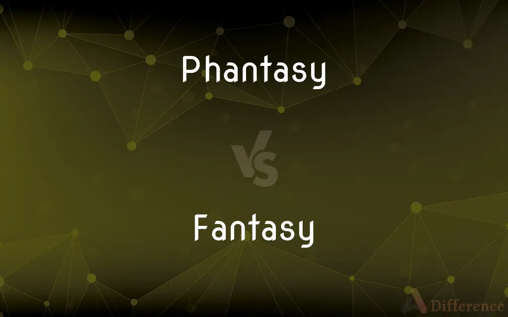 Phantasy vs. Fantasy — What's the Difference?