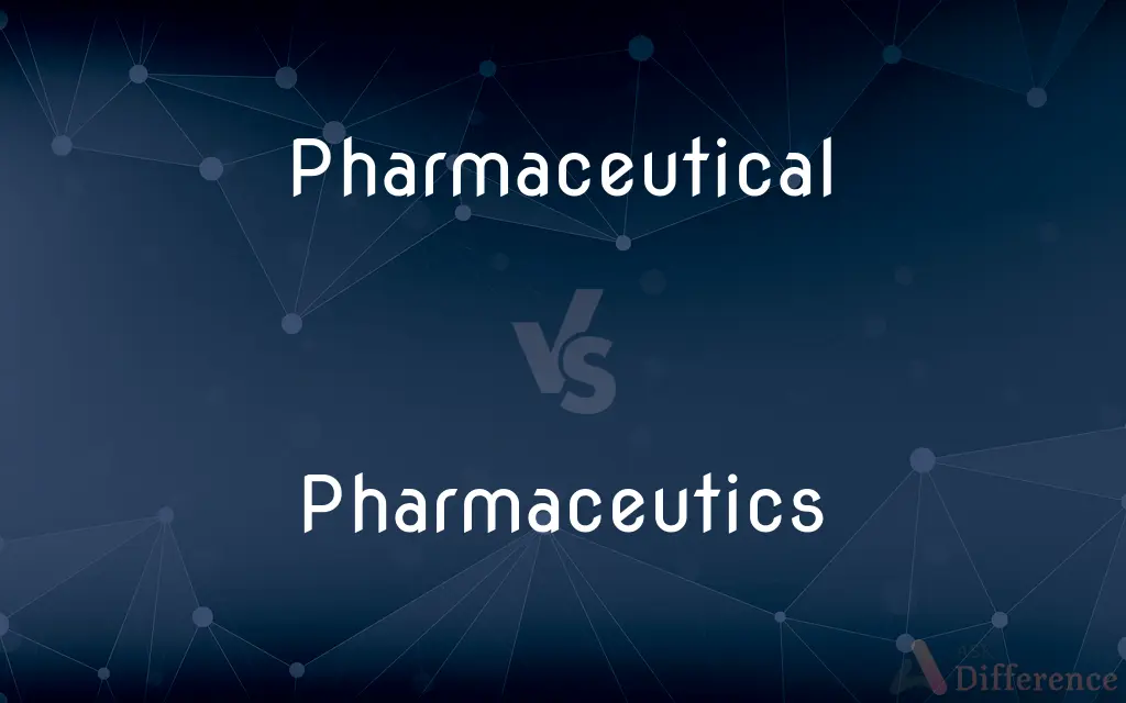 Pharmaceutical vs. Pharmaceutics — What's the Difference?
