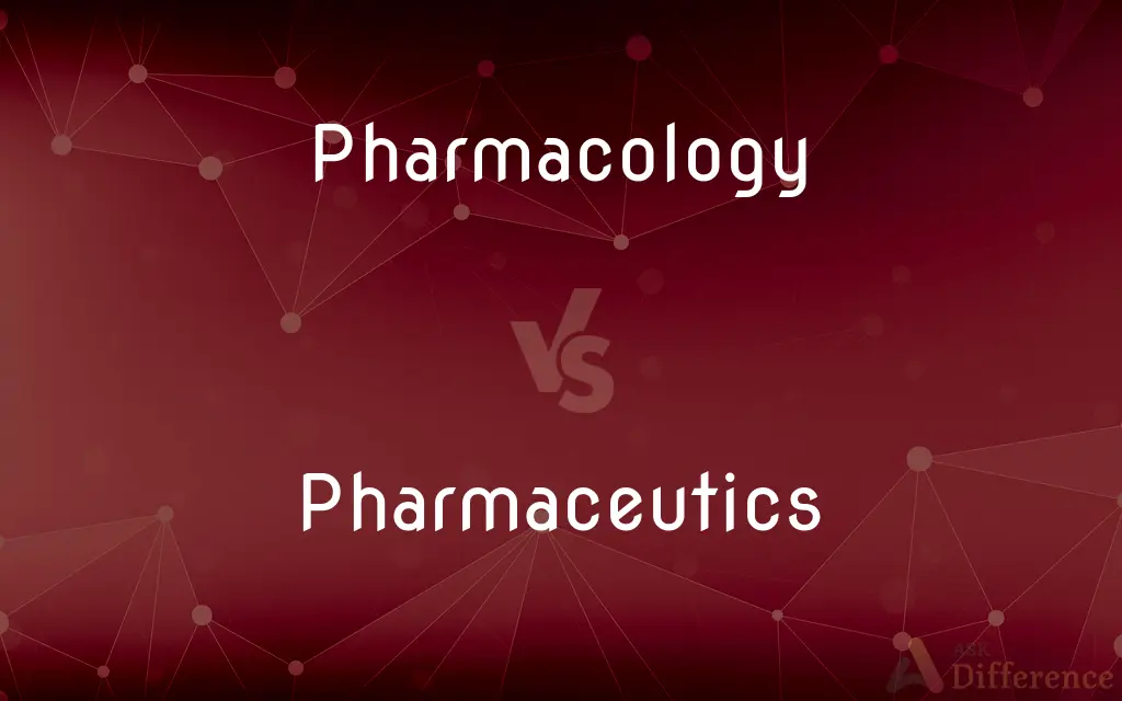 Pharmacology vs. Pharmaceutics — What's the Difference?
