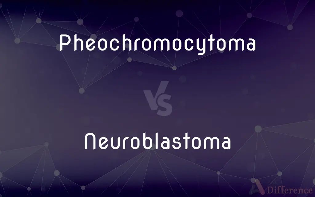 Pheochromocytoma vs. Neuroblastoma — What's the Difference?