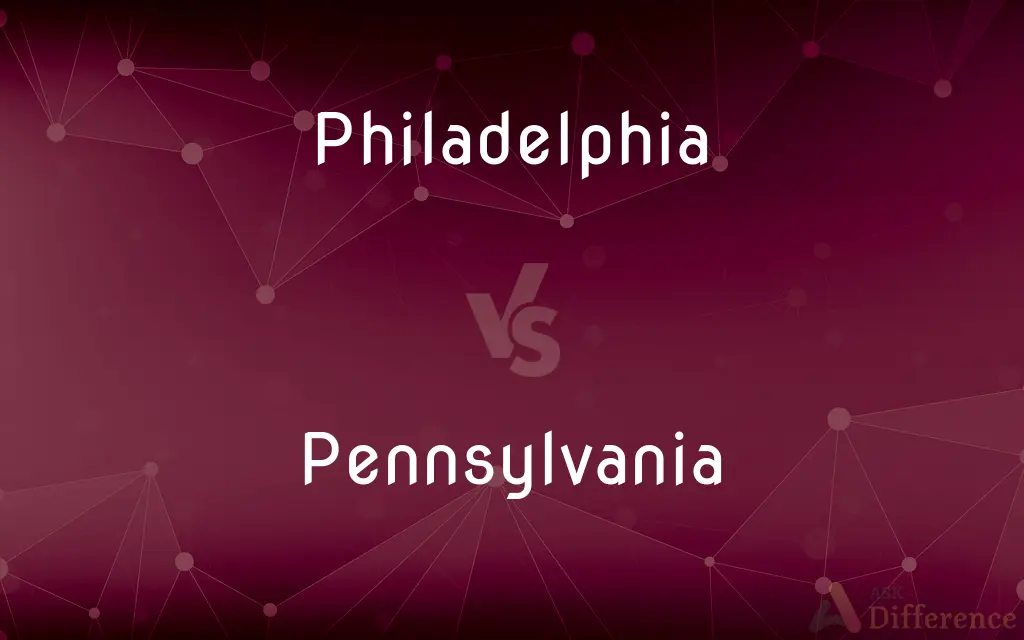 Philadelphia vs. Pennsylvania — What's the Difference?