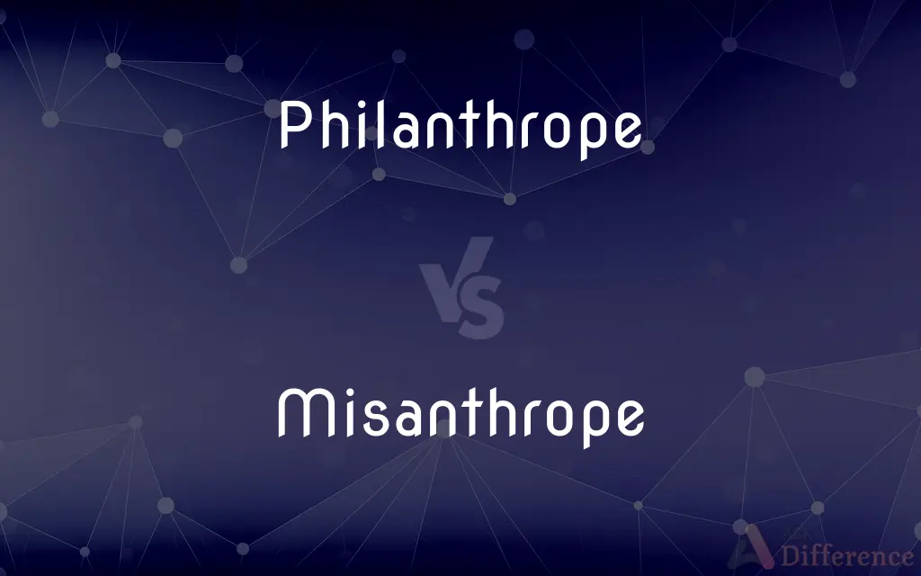 Philanthrope vs. Misanthrope — What's the Difference?