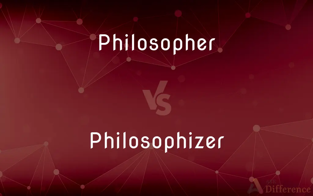 Philosopher vs. Philosophizer — What's the Difference?