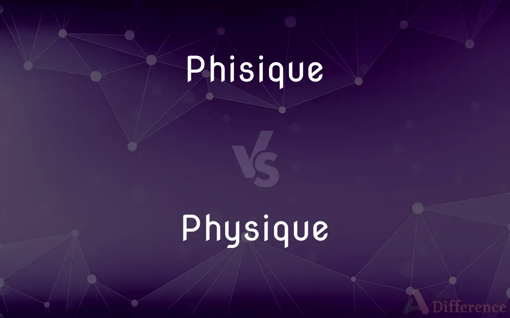 Phisique vs. Physique — Which is Correct Spelling?
