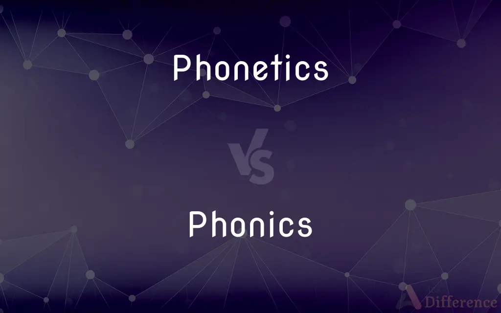 Phonetics vs. Phonics — What's the Difference?