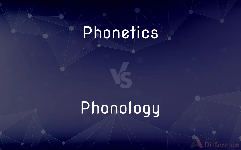 Phonetics vs. Phonology — What's the Difference?