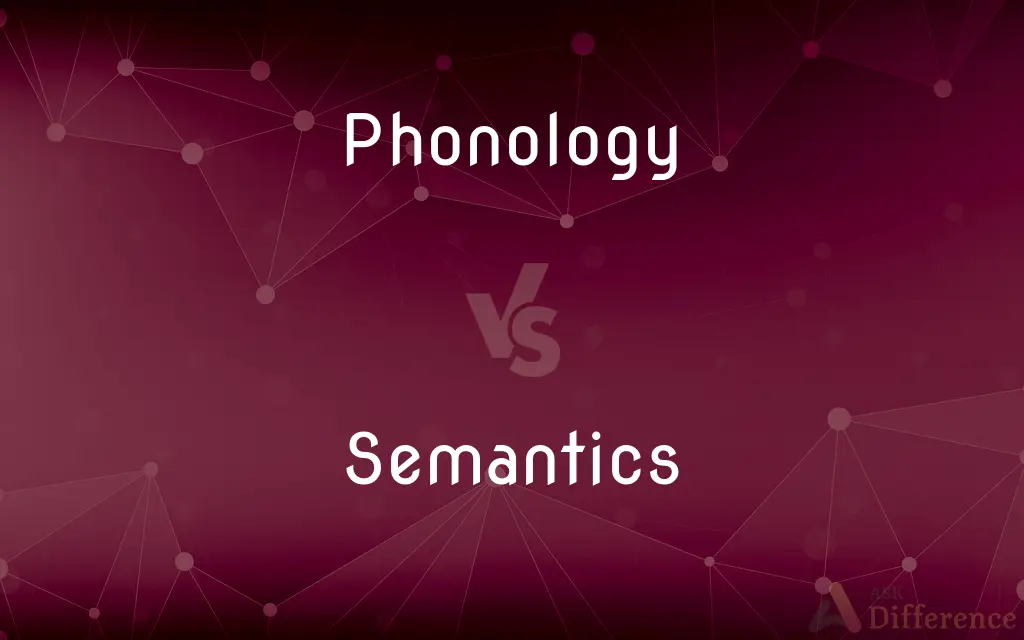 Phonology vs. Semantics — What's the Difference?