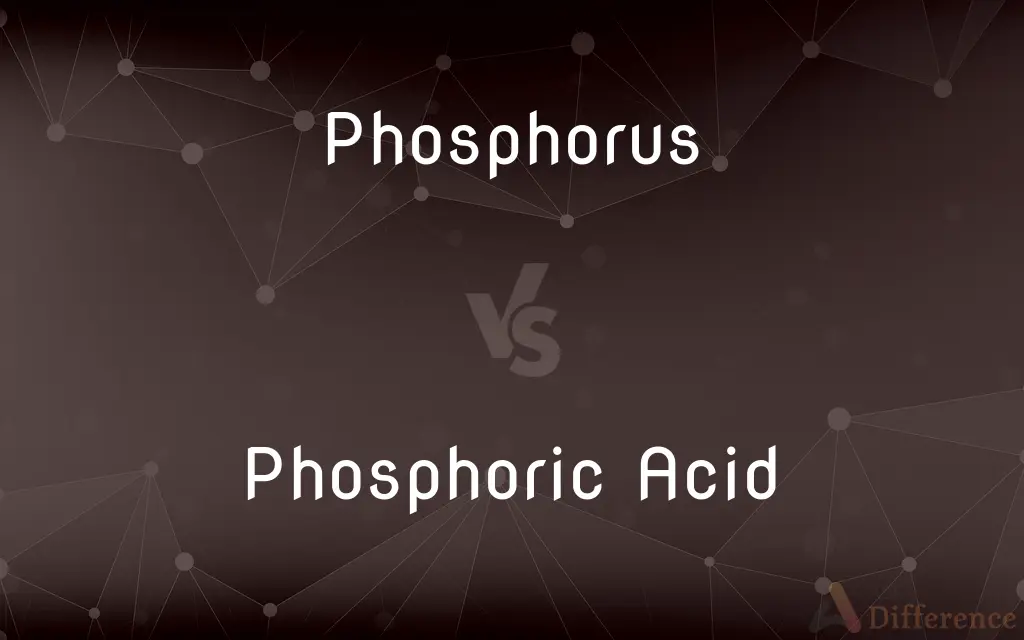 Phosphorus vs. Phosphoric Acid — What's the Difference?