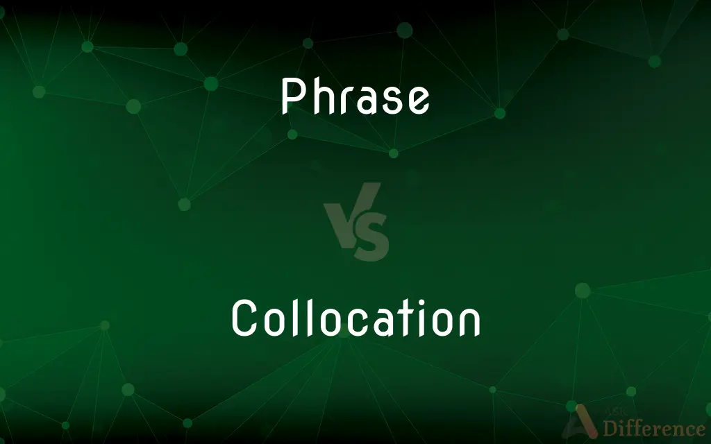 Phrase vs. Collocation — What's the Difference?