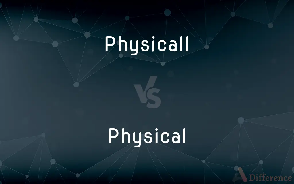 Physicall vs. Physical — Which is Correct Spelling?