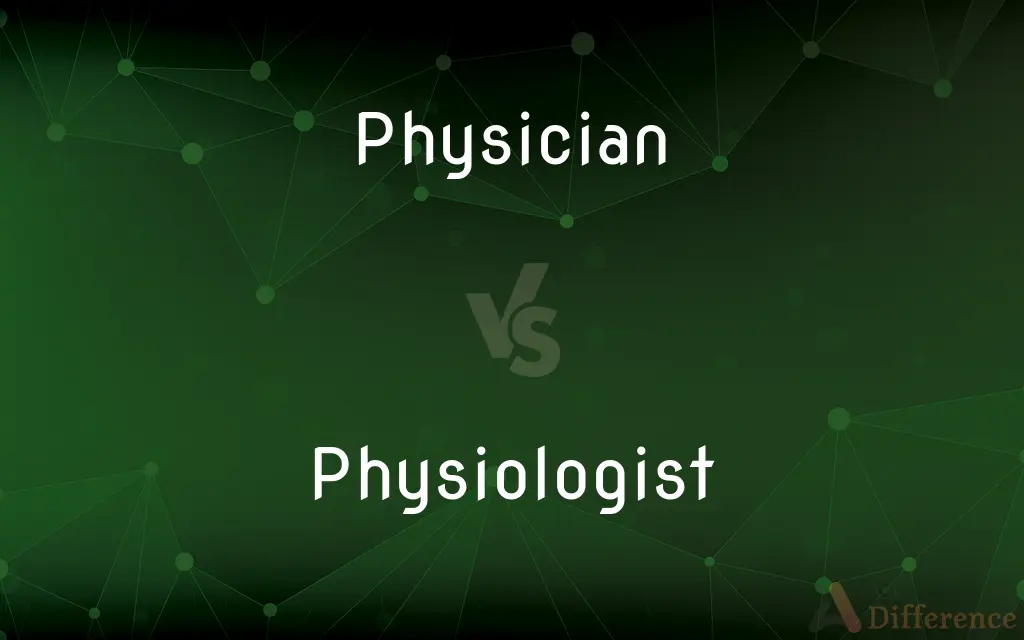 Physician vs. Physiologist — What's the Difference?