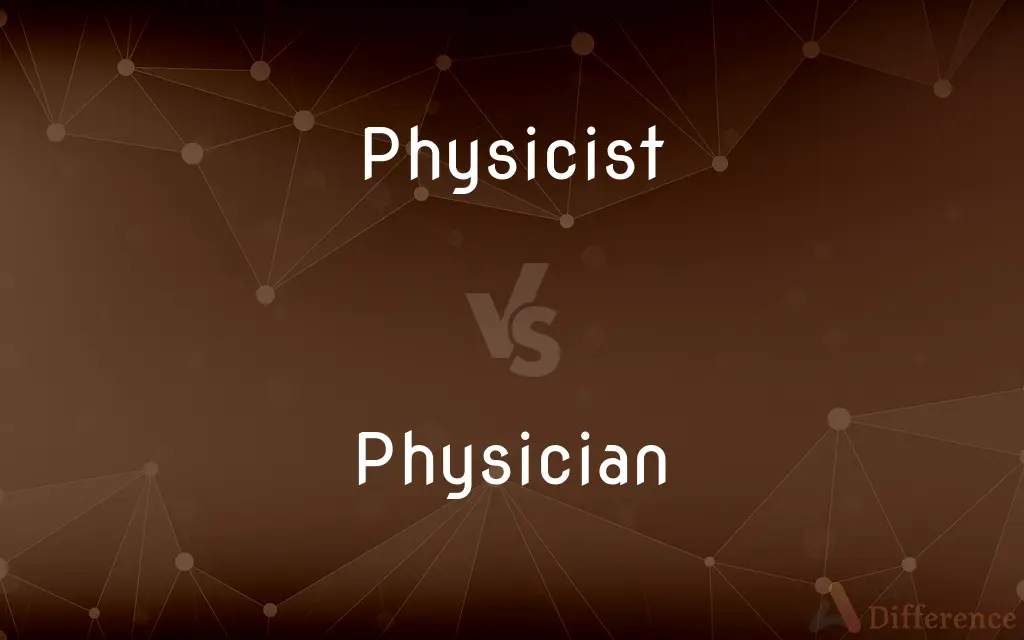 Physicist vs. Physician — What's the Difference?