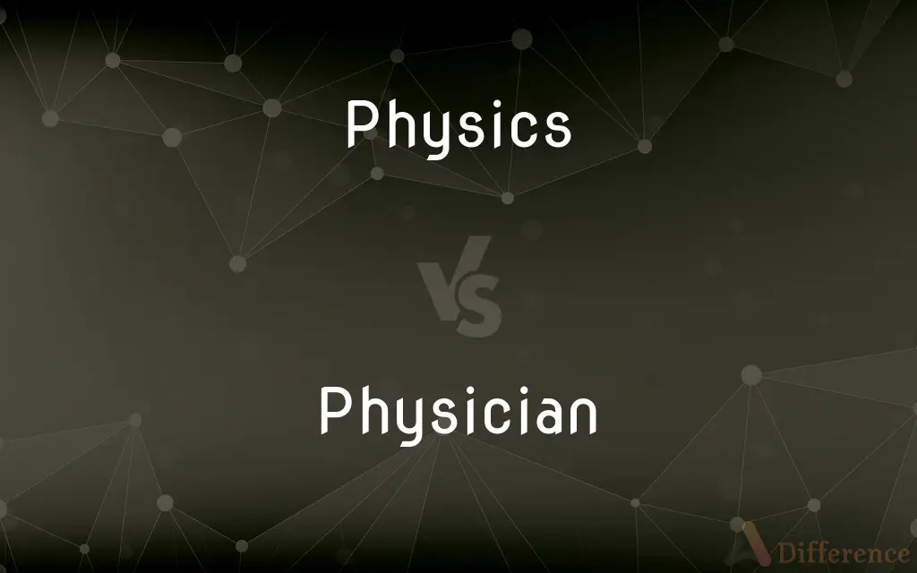 Physics vs. Physician — What's the Difference?