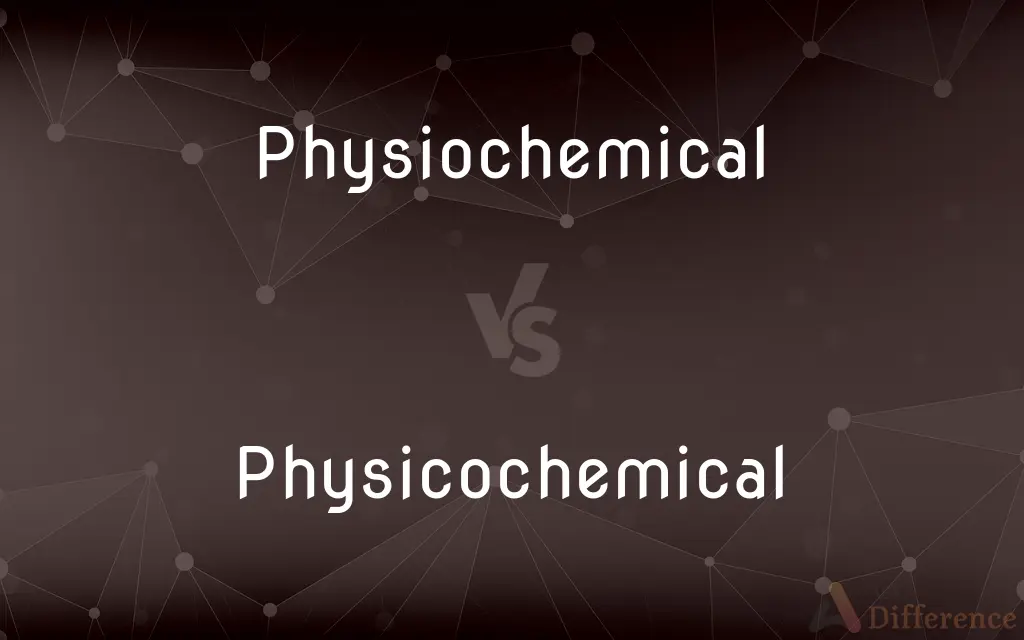 Physiochemical vs. Physicochemical — What's the Difference?