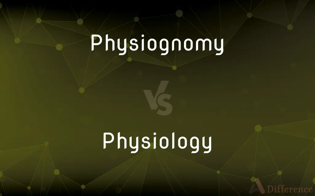 Physiognomy vs. Physiology — What's the Difference?
